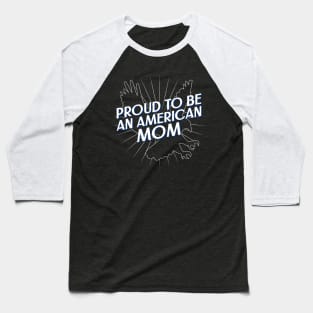 Proud To Be An American Mom American Baseball T-Shirt